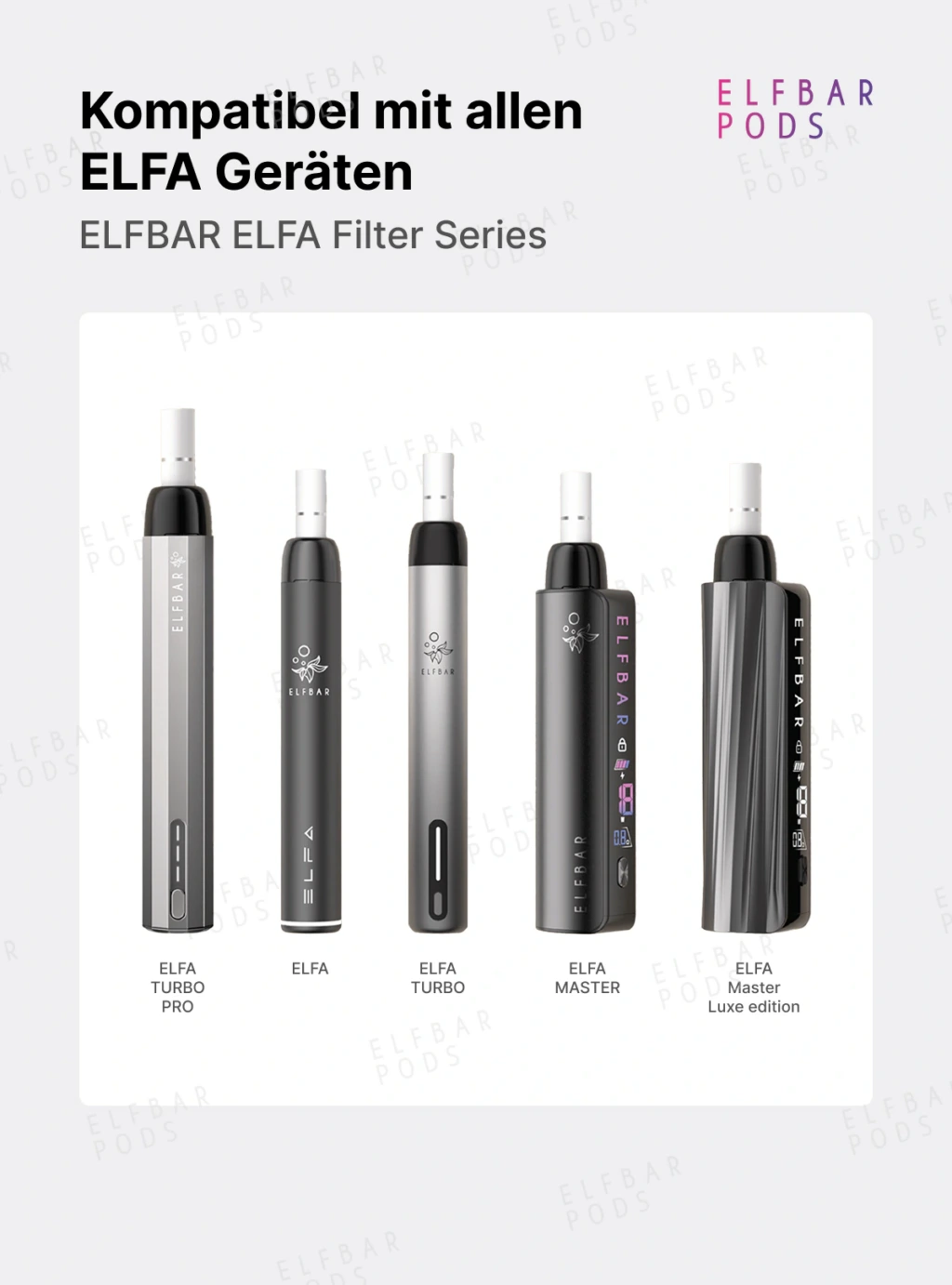 ELFBAR ELFA Filter Series ist mit allen ELFA Geräten kompatibel, darunter ELFA, ELFA Turbo, ELFA Turbo Pro, ELFA Master und ELFA Master Luxe Edition.